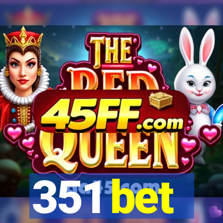351 bet